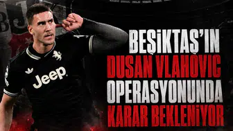 Beşiktaş'ın Dusan Vlahovic Operasyonunda Karar Bekleniyor