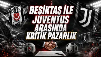BEŞİKTAŞ İLE JUVENTUS ARASINDA KRİTİK PAZARLIK