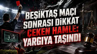 BEŞİKTAŞ MAÇI SONRASI DİKKAT ÇEKEN HAMLE: YARGIYA TAŞINDI