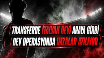 Transferde İtalyan devi araya girdi dev operasyonda imzalar atılıyor