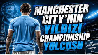 Manchester City’nin Yıldızı Championship Yolcusu