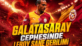 Galatasaray cephesinde Leroy Sane gerilimi