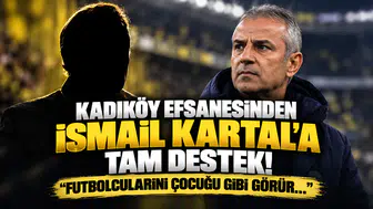 Kadıköy Efsanesinden İsmail Kartal'a Tam Destek! "Futbolcularını Çocuğu Gibi Görür..."