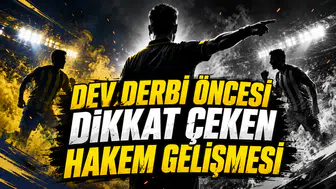 DEV DERBİ ÖNCESİ DİKKAT ÇEKEN HAKEM GELİŞMESİ