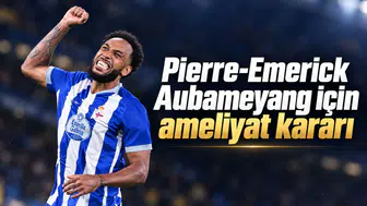 Pierre-Emerick Aubameyang için ameliyat kararı