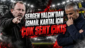 SERGEN YALÇIN’DAN İSMAİL KARTAL İÇİN ÇOK SERT ÇIKIŞ