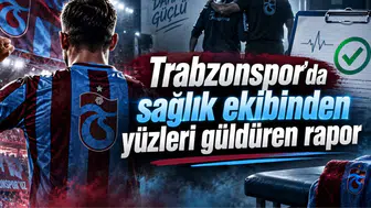 Trabzonspor'da sağlık ekibinden yüzleri güldüren rapor