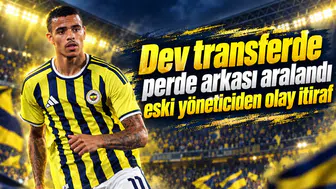 Dev transferde perde arkası aralandı eski yöneticiden olay itiraf