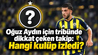 Oğuz Aydın için tribünde dikkat çeken takip: Hangi kulüp izledi?