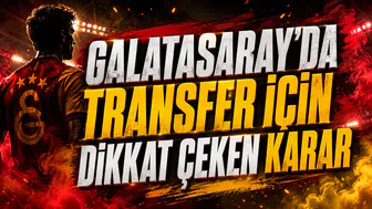GALATASARAY’DA TRANSFER İÇİN DİKKAT ÇEKEN KARAR