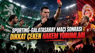 SPORTING-GALATASARAY MAÇI SONRASI DİKKAT ÇEKEN HAKEM YORUMLARI