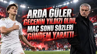 ARDA GÜLER GECENİN YILDIZI OLDU, MAÇ SONU SÖZLERİ GÜNDEM YARATTI