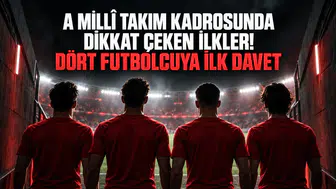 A Millî Takım Kadrosunda Dikkat Çeken İlkler! Dört Futbolcuya İlk Davet