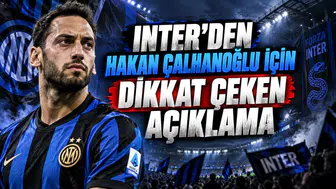INTER’DEN HAKAN ÇALHANOĞLU İÇİN DİKKAT ÇEKEN AÇIKLAMA