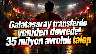 Galatasaray transferde yeniden devrede! 35 milyon avroluk talep