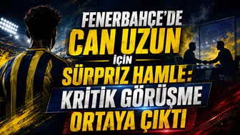 FENERBAHÇE’DE CAN UZUN İÇİN SÜRPRİZ HAMLE: KRİTİK GÖRÜŞME ORTAYA ÇIKTI