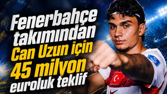 Fenerbahçe takımından Can Uzun için 45 milyon euroluk teklif