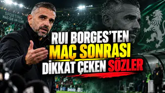 RUI BORGES’TEN MAÇ SONRASI DİKKAT ÇEKEN SÖZLER
