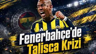 Fenerbahçe'de Talisca Krizi