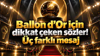 Ballon d’Or için dikkat çeken sözler! Üç farklı mesaj
