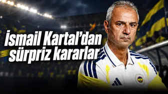 İsmail Kartal'dan sürpriz kararlar