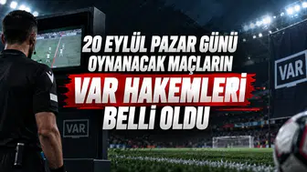 20 Eylül Pazar Günü Oynanacak Maçların Var Hakemleri Belli Oldu