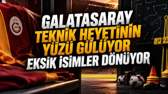 Galatasaray teknik heyetinin yüzü gülüyor eksik isimler dönüyor