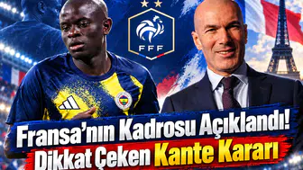 Fransa'nın Kadrosu Açıklandı! Dikkat Çeken Kante Kararı