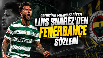 Sporting forması giyen Luis Suarez'den Fenerbahçe sözleri