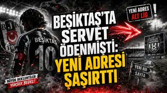 BEŞİKTAŞ’TA SERVET ÖDENMİŞTİ: YENİ ADRESİ ŞAŞIRTTI