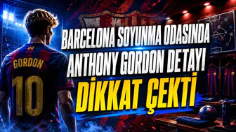 BARCELONA SOYUNMA ODASINDA ANTHONY GORDON DETAYI DİKKAT ÇEKTİ