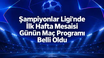 Şampiyonlar Ligi'nde ilk hafta mesaisi günün maç programı belli oldu