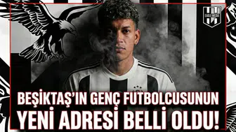 Beşiktaş'ın genç futbolcusunun yeni adresi belli oldu!