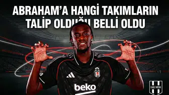 Abraham’a hangi takımların talip olduğu belli oldu