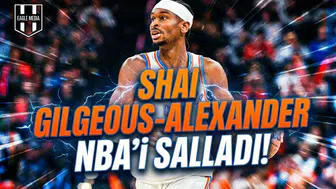 Shai Gilgeous-Alexander NBA'i salladı!