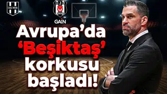 Avrupa'da "Beşiktaş" korkusu başladı!
