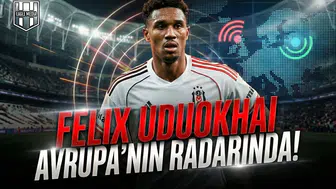 Felix Uduokhai Avrupa’nın radarında!