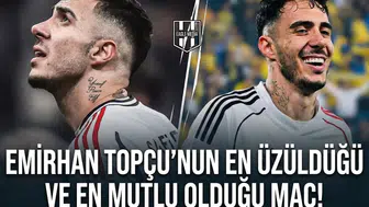 Emirhan Topçu'nun en üzüldüğü ve en mutlu olduğu maç!