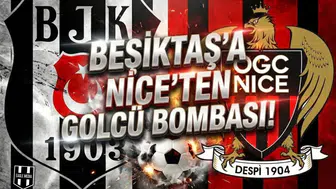 Beşiktaş'a Nice'ten golcü bombası!