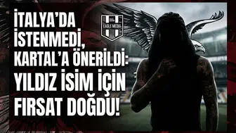 İtalya'da istenmedi, Kartal'a önerildi: Yıldız isim için fırsat doğdu!