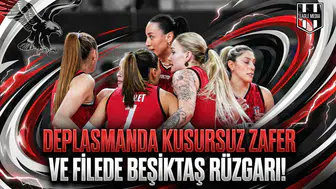 Deplasmanda kusursuz zafer ve filede Beşiktaş rüzgarı!