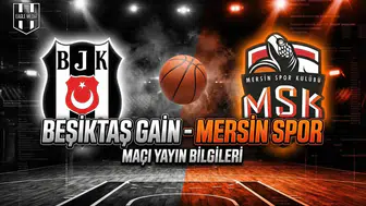 Beşiktaş GAİN - Mersin Spor maçı yayın bilgileri