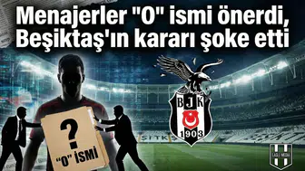 Menajerler "O" ismi önerdi, Beşiktaş'ın kararı şoke etti