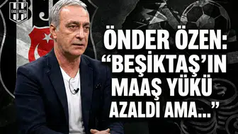 Önder Özen: "Beşiktaş'ın maaş yükü azaldı ama..."