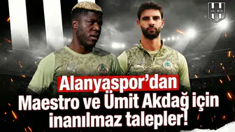 Alanyaspor’dan Maestro ve Ümit Akdağ için inanılmaz talepler!