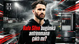 Rafa Silva bugünkü antrenmana çıktı mı?