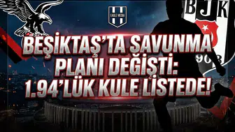 Beşiktaş'ta savunma planı değişti: 1.94'lük kule listede!
