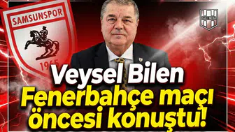 Veysel Bilen Fenerbahçe maçı öncesi konuştu!