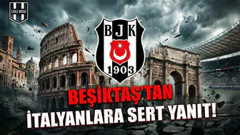 Beşiktaş'tan İtalyanlara sert yanıt!