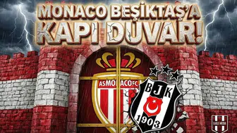 Monaco Beşiktaş'a kapı duvar!